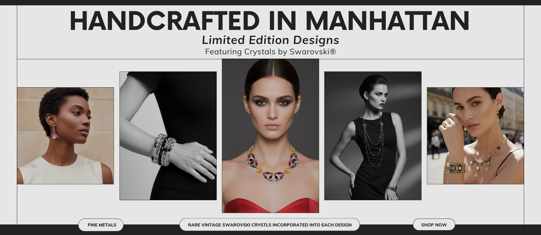 Handcrafted in Manhattan - Limited Edition Designs Featuring Crystals by Swarovski®