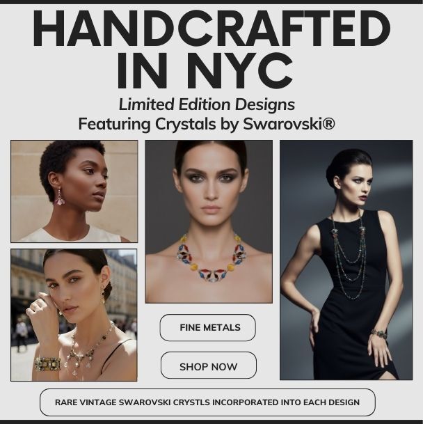 Handcrafted in Manhattan - Limited Edition Designs Featuring Crystals by Swarovski®